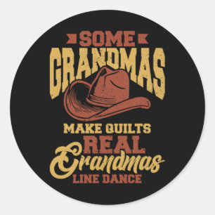 Some Grandmas Make Quilts Real Grandmas Line Dance Classic Round Sticker