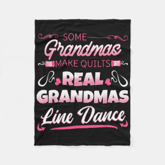 Some Grandmas Make Quilts Real Grandmas Line Dance Fleece Blanket