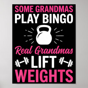 Some grandmas play bingo real grandmas lift weight poster