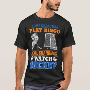 Some Grandmas Play Bingo Real Grandmas Watch Hocke T-Shirt