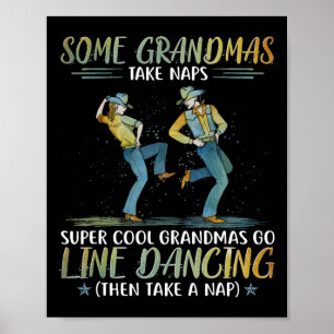 Some Grandmas Take Naps Cool Grandmas Go Line Danc Poster