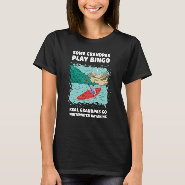 Some Grandpa Play Bingo Real Grandpas Go Whitewate T-Shirt (Front)
