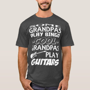 Some Grandpas Play Bingo, Cool Grandpas Play Guita T-Shirt