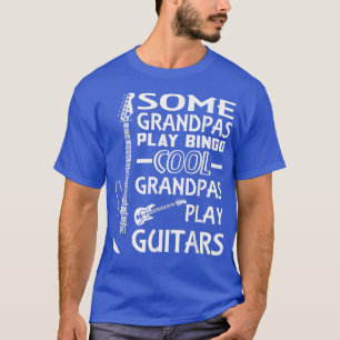Some Grandpas play Bingo Cool Grandpas play Guitar T-Shirt