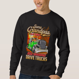 Some Grandpas Play Bingo Real Grandpas Drive Truck Sweatshirt