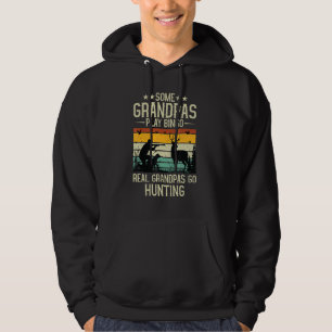 Some Grandpas Play Bingo Real Grandpas Go Hunting  Hoodie
