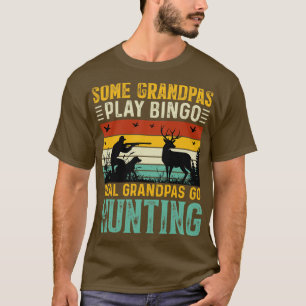 Some Grandpas Play Bingo Real Grandpas Go Hunting T-Shirt