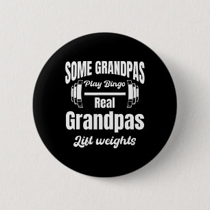 Some Grandpas Play Bingo Real Grandpas Lift Weight 2 Inch Round Button
