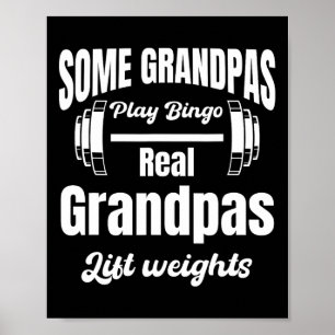 Some Grandpas Play Bingo Real Grandpas Lift Weight Poster