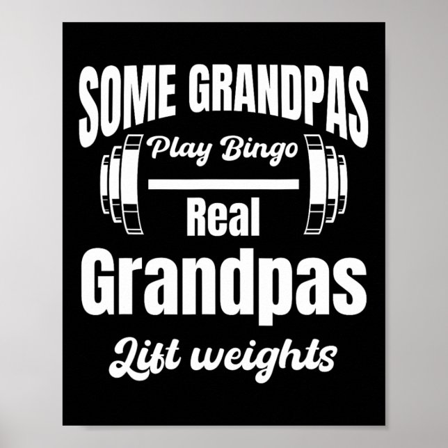 Some Grandpas Play Bingo Real Grandpas Lift Weight Poster (Front)