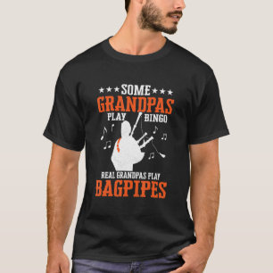 Some Grandpas Play Bingo Real Grandpas Play Bagpip T-Shirt