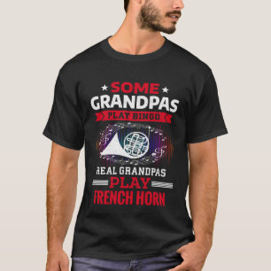 Some Grandpas Play Bingo Real Grandpas Play French T-Shirt