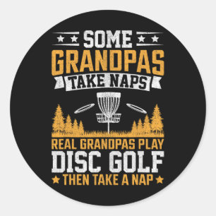 Some Grandpas Take Naps, Funny Grandpa Disc Golf P Classic Round Sticker