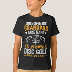 Some Grandpas Take Naps, Funny Grandpa Disc Golf P T-Shirt