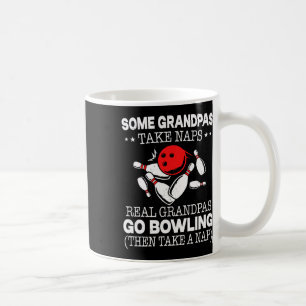 Some Grandpas Take Naps Real Grandpas Go Bowling T Coffee Mug