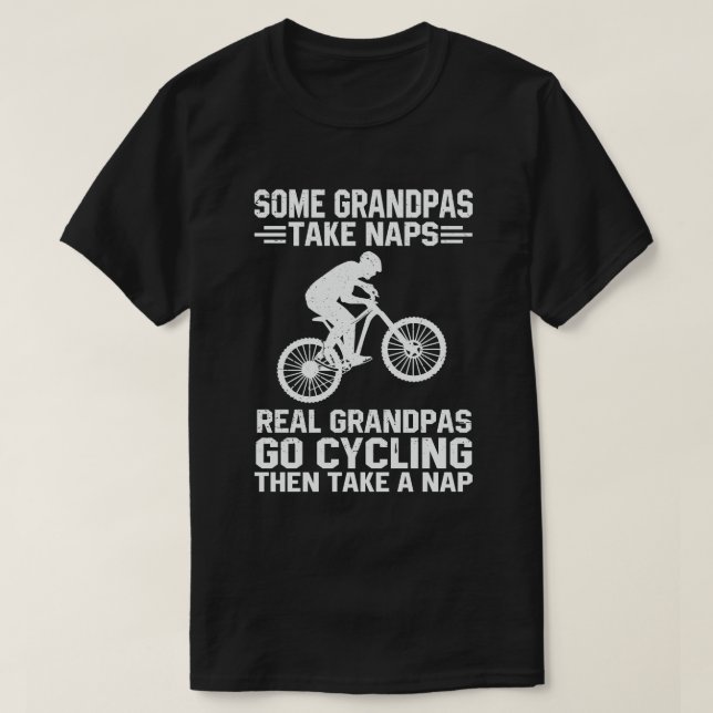 Some Grandpas Take Naps Real Grandpas Go Cycling T-Shirt (Design Front)