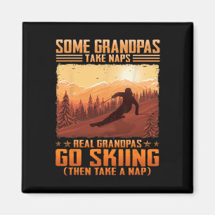 Some Grandpas Take Naps Real Grandpas Go Skiing Magnet