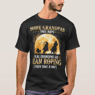 Some Grandpas Take Naps Real Grandpas Go Team Ropi T-Shirt