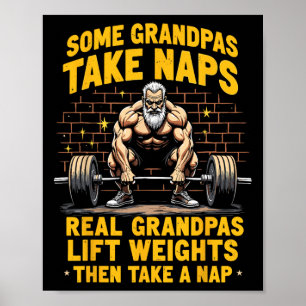 Some Grandpas Take Naps Real Grandpas Lift Weights Poster