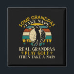Some Grandpas Take Naps Real Grandpas Play Golf  Magnet<br><div class="desc">Some Grandpas Take Naps Real Grandpas Play Golf</div>