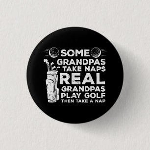 Some Grandpas Take Naps Real Play Golf Funny Golfe 1 Inch Round Button
