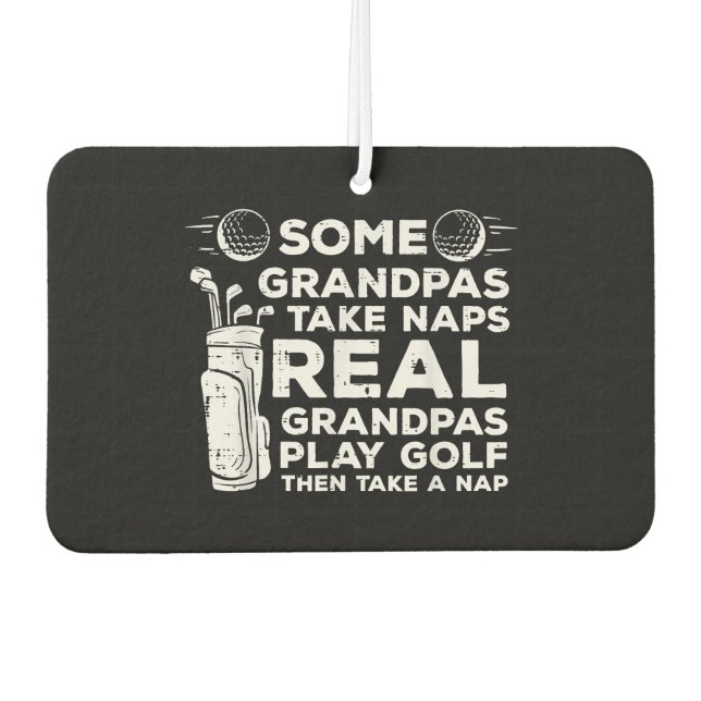 Some Grandpas Take Naps Real Play Golf Funny Golfe Air Freshener (Front)