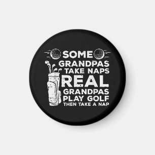 Some Grandpas Take Naps Real Play Golf Funny Golfe Magnet