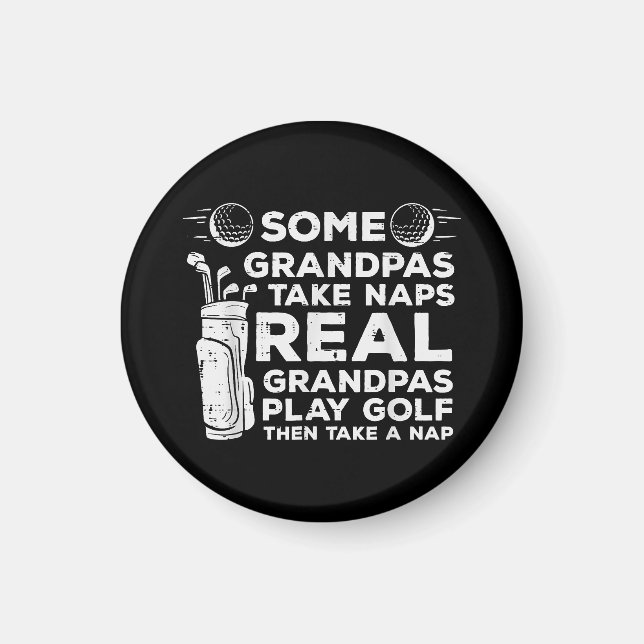 Some Grandpas Take Naps Real Play Golf Funny Golfe Magnet (Front)