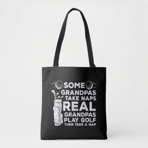 Some Grandpas Take Naps Real Play Golf Funny Golfe Tote Bag