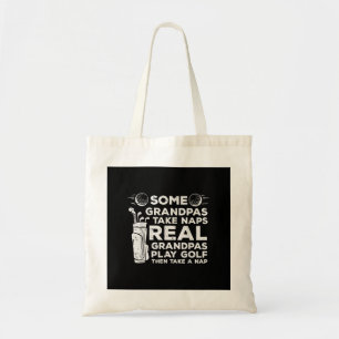 Some Grandpas Take Naps Real Play Golf Funny Golfe Tote Bag