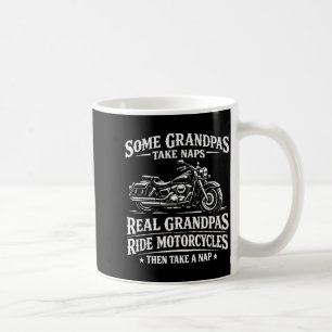 Some grandpas take naps ride motorcycles funny coffee mug