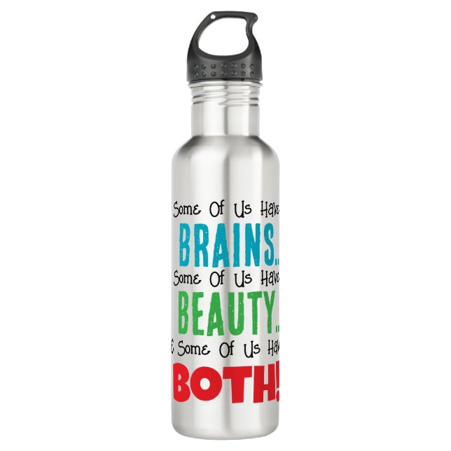 Some Have Brains and Beauty 710 Ml Water Bottle (Front)