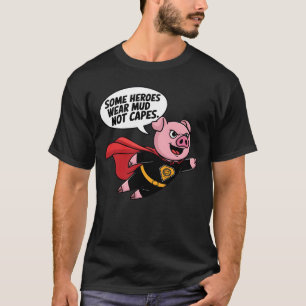 Some Heroes Wear Mud Not Capes T-Shirt