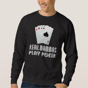 Some Mammas Play Bingo Real Mammas Play Poker And  Sweatshirt