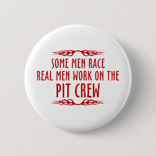 Some Men Race Real Men Work On The Pit Crew 2 Inch Round Button
