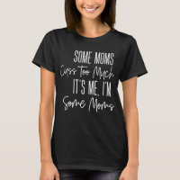 Some Moms Cuss Too Much Funny
