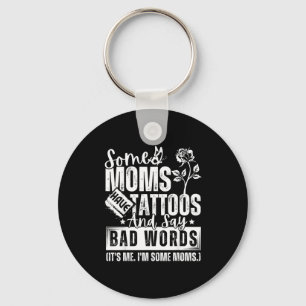 Some Moms Have Tattoos And Say Bad Words It's Prou Keychain