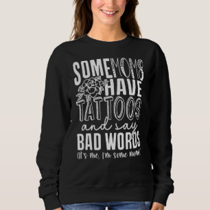 Some Moms Have Tattoos And Say Bad Words Mom Sweatshirt