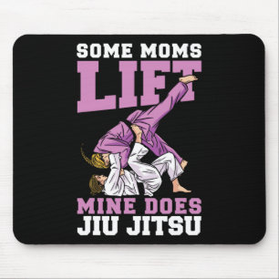 Some Moms Lift Mine Does Jiu Jitsu Mixed Martial A Mouse Pad