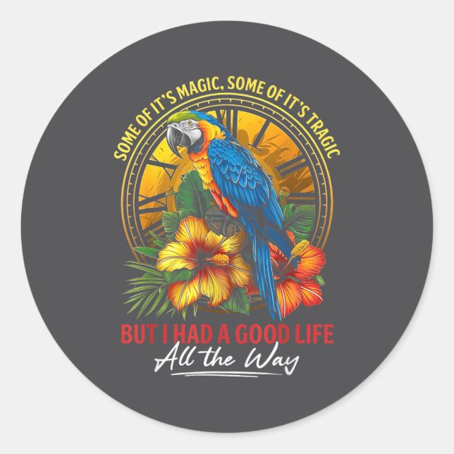 Some Of It's Magic Some Of It's Tragic Parrot Funn Classic Round Sticker (Front)