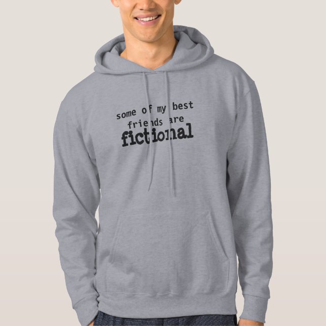 some of my best friends are fictional hoodie (Front)