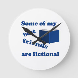 Some of my Best Friends are Fictional Round Clock
