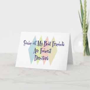 Some of My Best Friends Are Funeral Directors Card