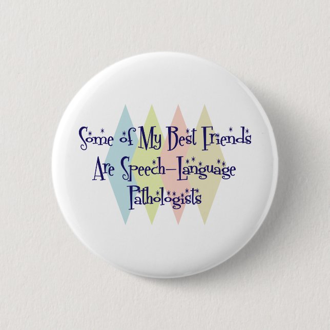 Some of My Best Friends Are Speech-Language Pathol 2 Inch Round Button (Front)