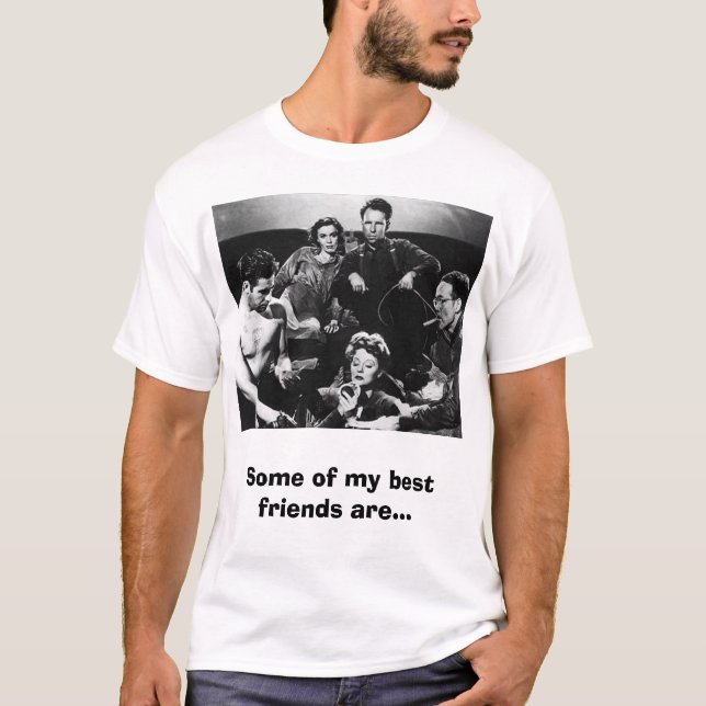 Some of my best friends are... T-Shirt (Front)