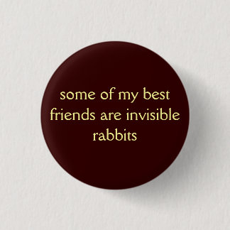 Some of my best friends... Button