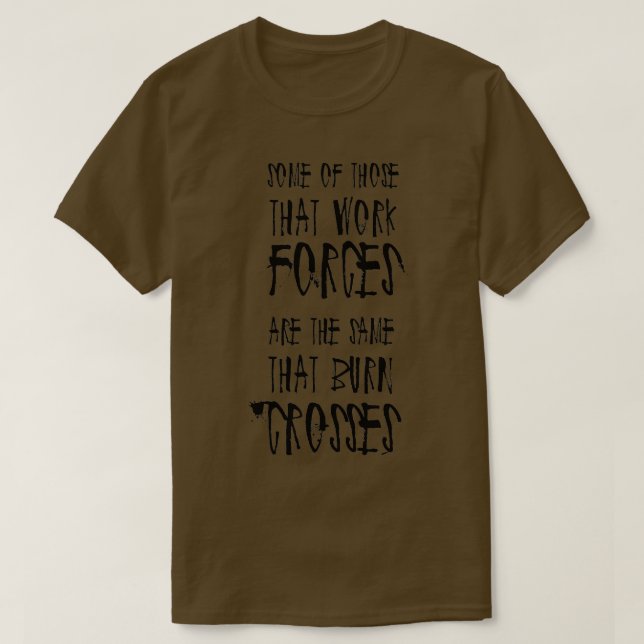 Some of Those That Work Forces T-Shirt (Design Front)