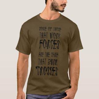 Some of Those That Work Forces T-Shirt