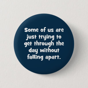 Some Of Us Are Just Trying To Get Through … 2 Inch Round Button