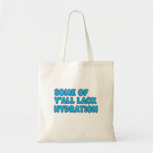 “Some of Y’all Lack Hydration” Tote Bag